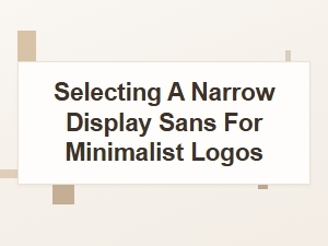 Choosing Condensed Sans Fonts for Minimalist Logo Design