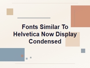Humanist Narrow Sans-Serif Fonts Like Helvetica Now