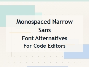 Slim Monospaced Sans Fonts for Code Editors
